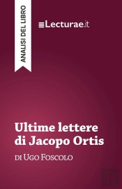 Ultime Lettere Di Jacopo Ortis - Ugo Foscolo (Analisi Del Libro)