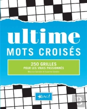Ultime Mots Croisés ; 250 Grilles ; Pour Les Vrais Passionnés