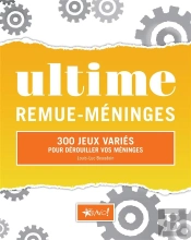 Ultime Remue-Méninges ; 300 Jeux Variés ; Pour Débrouiller Vos Méninges