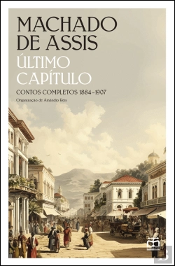 Bertrand.pt - Último Capítulo – Contos Completos 1884-1907