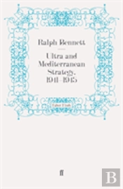 Ultra And Mediterranean Strategy, 1941-1945