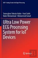 Ultra Low Power Ecg Processing System For Iot Devices