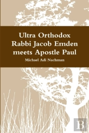 Ultra Orthodox Rabbi Jacob Emden Meets Apostle Paul