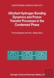 Ultrafast Hydrogen Bonding Dynamics And Proton Transfer Processes In The Condensed Phase