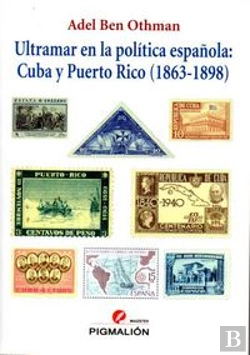 Bertrand.pt - Ultramar En La Política Española: Cuba Y Puerto Rico (1863-1898)