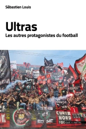 Ultras : Les Autres Protagonistes Du Football