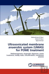 Ultrasonicated Membrane Anaerobic System (Umas) For Pome Treatment