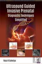 Ultrasound Guided Invasive Prenatal Diagnostic Techniques Simplified