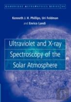 Ultraviolet And X-Ray Spectroscopy Of The Solar Atmosphere