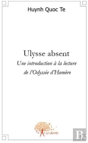 Ulysse Absent ; Une Introduction À La Lecture De L'Odysée D'Homère