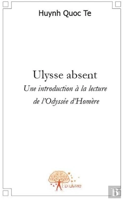 Bertrand.pt - Ulysse Absent ; Une Introduction À La Lecture De L'Odysée D'Homère
