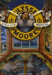 Ulysse Moore T.4 ; L'Île Aux Masques