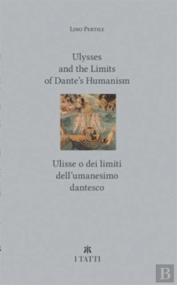 Bertrand.pt - Ulysses And The Limits Of Danteâ€™S Humanism / Ulisse O Dei Limiti Dellâ€™Umanesimo Dantesco
