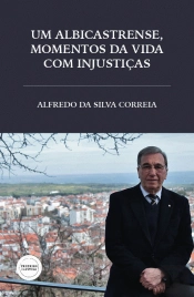 Um Albicastrense, Momentos da Vida com Injustiças