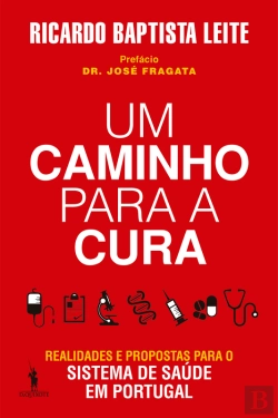 Bertrand.pt - Um Caminho Para A Cura  Realidades E Propostas Para O Sistema De Saúde Em Portugal