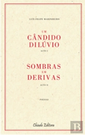 Um Cândido Dilúvio - Acto I / Derivas em Sombras - Acto II