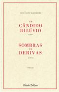 Um Cândido Dilúvio - Acto I / Derivas em Sombras - Acto II