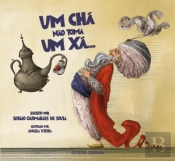Um Chá não Toma um Xá...