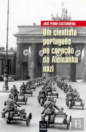 Um Cientista Português no Coração da Alemanhã Nazi