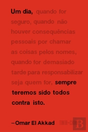 Um Dia, Sempre Teremos Sido Todos Contra Isto