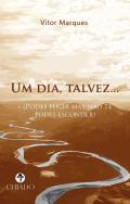 Um Dia, Talvez…