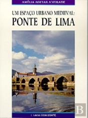Um Espaço Urbano Medieval: Ponte de Lima