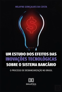 Bertrand.pt - Um Estudo Dos Efeitos Das Inovações Tecnológicas Sobre O Sistema Bancário