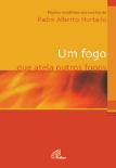 Um Fogo que Ateia Outros Fogos