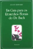 Um Guia para os Remédios Florais do Dr. Bach