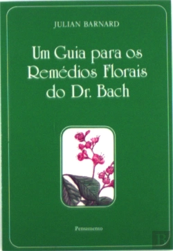 Bertrand.pt - Um Guia para os Remédios Florais do Dr. Bach