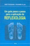 Um Guia Passo a Passo Para a Aplicação da Reflexologia
