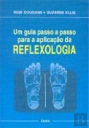 Um Guia Passo a Passo Para a Aplicação da Reflexologia