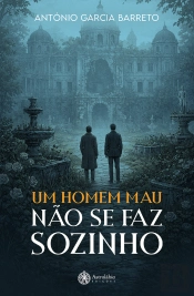 Um Homem Mau Não Se Faz Sozinho