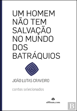 Bertrand.pt - Um Homem Não Tem Salvação no Mundo dos Batráquios