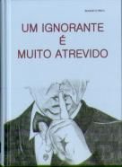 Um Ignorante É Muito Atrevido