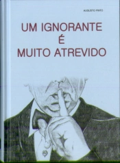 Um Ignorante É Muito Atrevido
