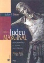 Um Judeu Marginal - Repensando o Jesus Histórico - Vol. 2 - Livro 1