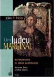Um Judeu Marginal - Repensando o Jesus Histórico - Vol. 2 - Livro 2