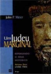 Um Judeu Marginal - Repensando o Jesus Histórico - Vol. 2 - Livro 3