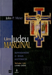 Um Judeu Marginal - Repensando o Jesus Histórico - Vol. 3 - Livro 2