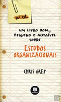 Bertrand.pt - Um Livro Bom, Pequeno e Acessível sobre Estudos Organizacionais