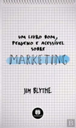 Bertrand.pt - Um Livro Bom, Pequeno e Acessível sobre Marketing