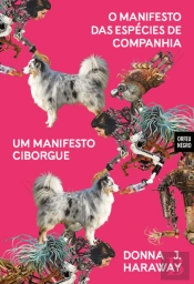 Um Manifesto Ciborgue | O Manifesto das Espécias de Companhia