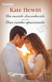 Um Marido Desconhecido | Uma Rainha Apaixonada