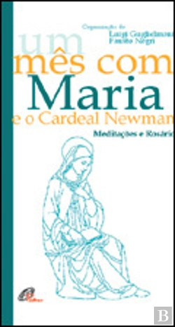 Bertrand.pt - Um Mês com Maria e o Cardeal Newman