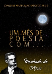 Um Mês De Poesia Com Machado De Assis