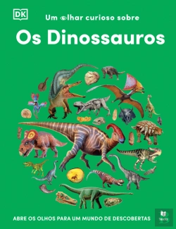Bertrand.pt - Um Olhar Curioso Sobre - Os Dinossauros