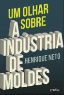 Um Olhar Sobre a Indústria de Moldes 