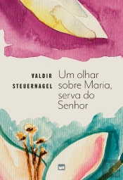 Um Olhar Sobre Maria, Serva Do Senhor
