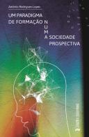 Um Paradigma de Formação Numa Sociedade Prospectiva